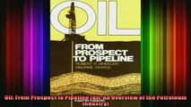 READ Ebooks FREE  Oil From Prospect to Pipeline Oil An Overview of the Petroleum Industry Full EBook