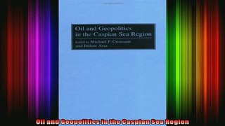 READ Ebooks FREE  Oil and Geopolitics in the Caspian Sea Region Full Free