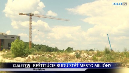 REŠTITÚCIE BUDÚ STÁŤ MESTO MILIÓNY