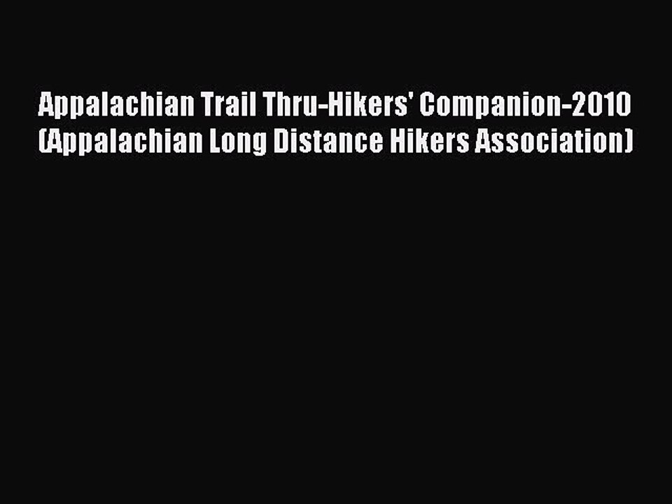 Read Appalachian Trail Thru-Hikers' Companion-2010 (Appalachian Long Distance Hikers Association)
