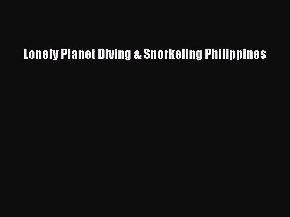 Read Lonely Planet Diving & Snorkeling Philippines Ebook Free