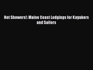 Read Hot Showers!: Maine Coast Lodgings for Kayakers and Sailors Ebook Free