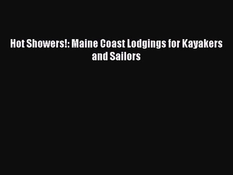 Read Hot Showers!: Maine Coast Lodgings for Kayakers and Sailors Ebook Free