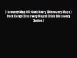 Read Discovery Map 85: Cork Kerry (Discovery Maps): Cork Kerry (Discovery Maps) (Irish Discovery