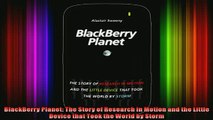 EBOOK ONLINE  BlackBerry Planet The Story of Research in Motion and the Little Device that Took the  BOOK ONLINE