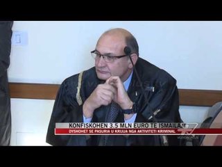 Konfiskohen 3.5 milion euro të Ismailajt - News, Lajme - Vizion Plus