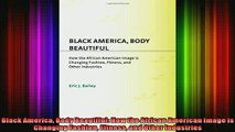 READ Ebooks FREE  Black America Body Beautiful How the African American Image is Changing Fashion Fitness Full Free