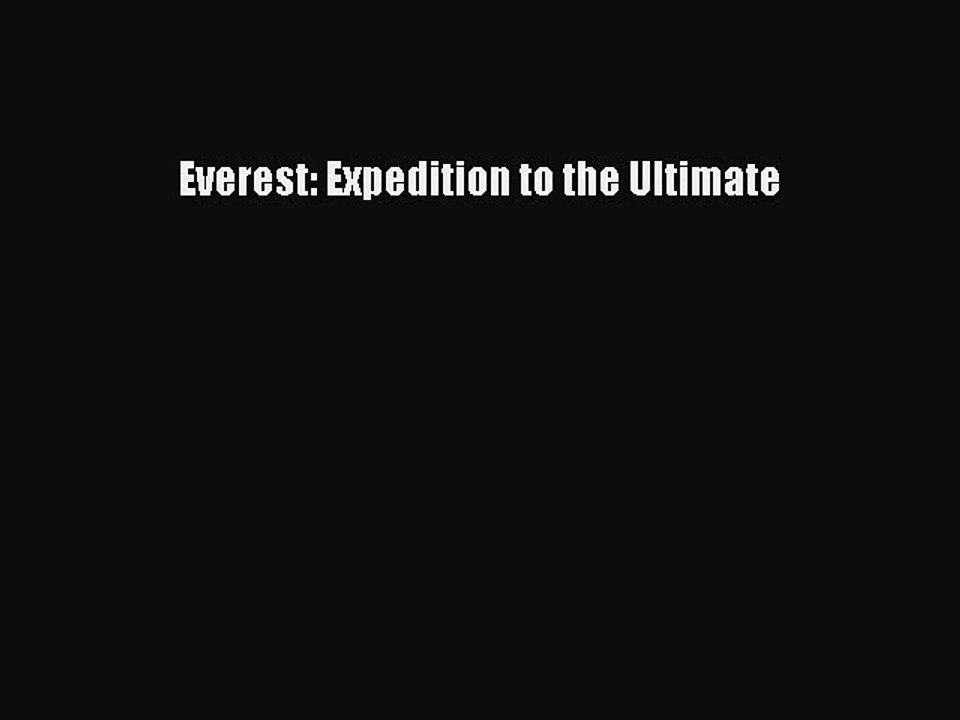 Read Everest: Expedition to the Ultimate Ebook Free
