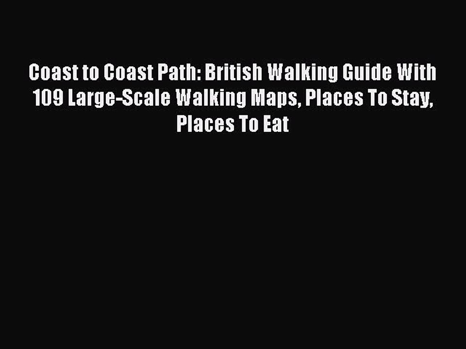 Read Coast to Coast Path: British Walking Guide With 109 Large-Scale Walking Maps Places To