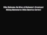 Read Hike Alabama: An Atlas of Alabama's Greateast Hiking Adventures (Hike America Series)