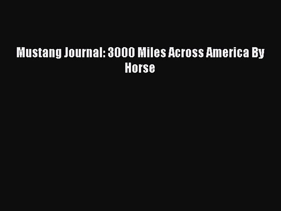 Read Mustang Journal: 3000 Miles Across America By Horse Ebook Free