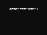 Read Cowboy Bebop Anime Guide Vol. 5 PDF Free
