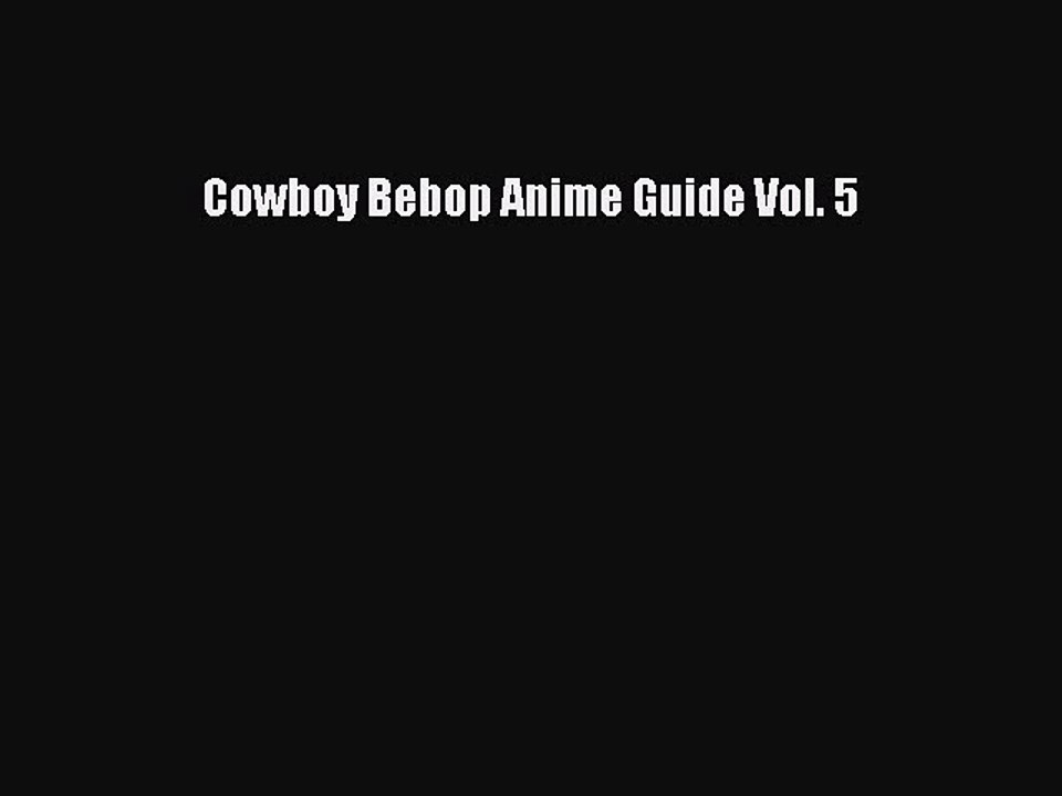 Read Cowboy Bebop Anime Guide Vol. 5 PDF Free