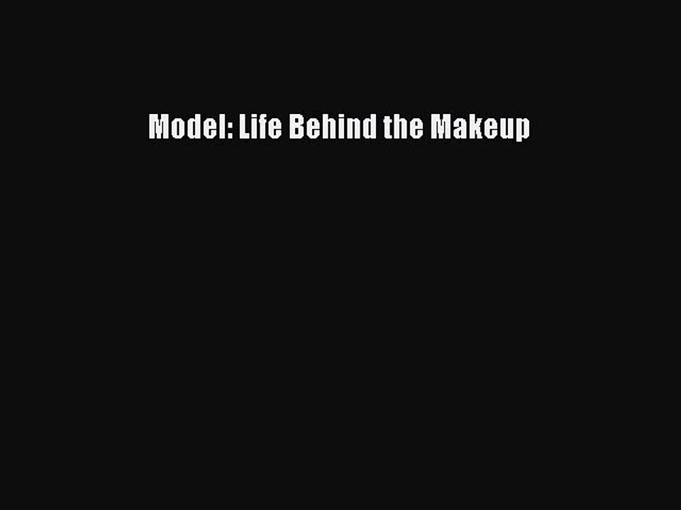Read Model: Life Behind the Makeup Ebook Free