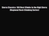 Read Sierra Classics: 100 Best Climbs in the High Sierra (Regional Rock Climbing Series) Ebook