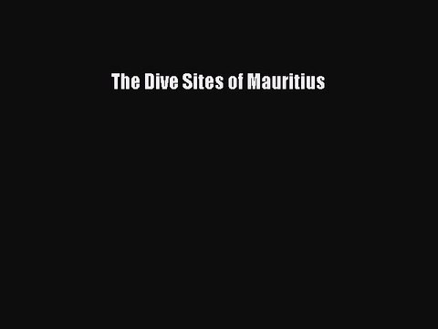 Read The Dive Sites of Mauritius Ebook Free