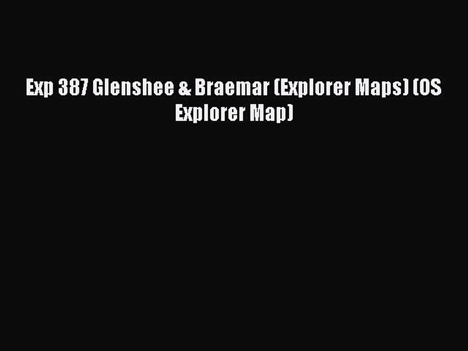 Read Exp 387 Glenshee & Braemar (Explorer Maps) (OS Explorer Map) Ebook Free