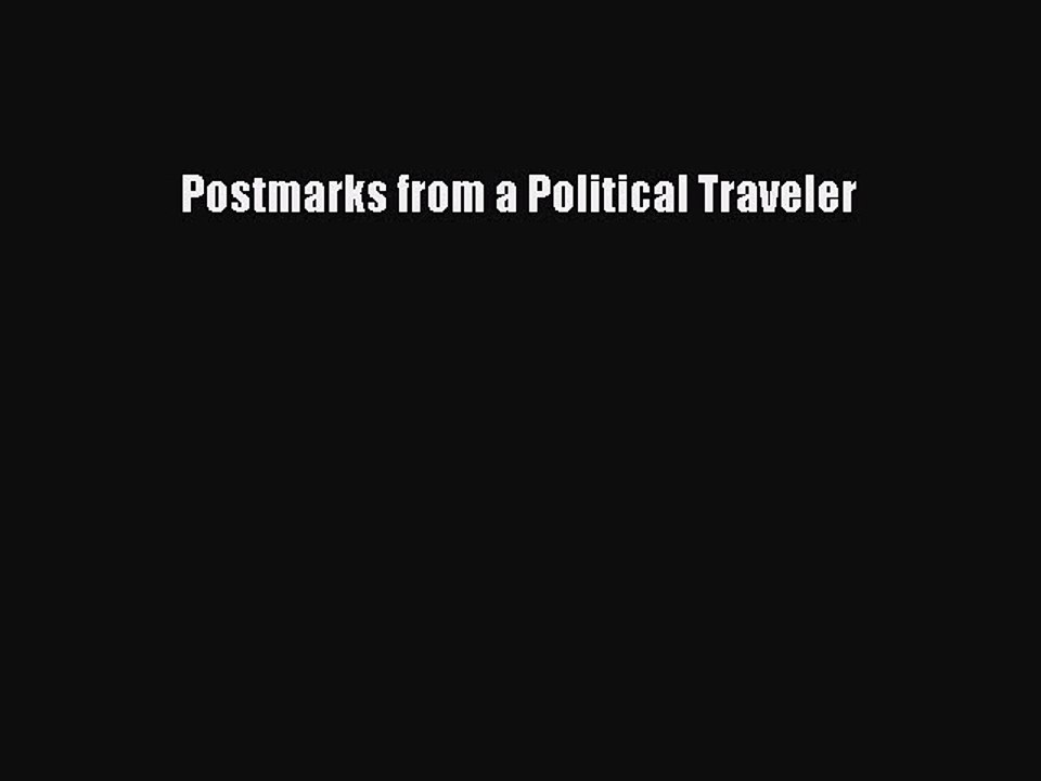 Read Postmarks from a Political Traveler Ebook Free