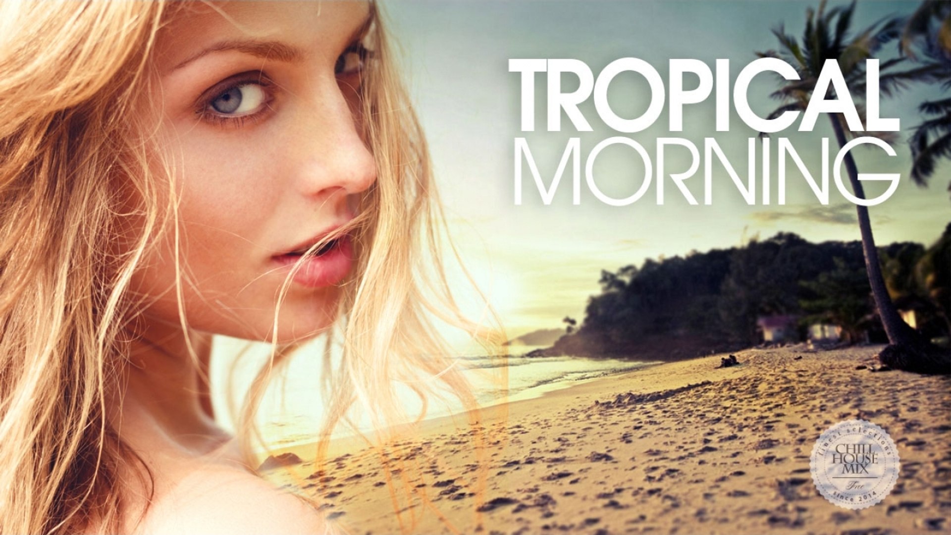 Tropical Morning - | Chill & Deep House Mix (Summer 2016)