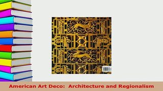 PDF  American Art Deco  Architecture and Regionalism Download Online
