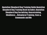 Download Anatolian Shepherd Dog Training Guide Anatolian Shepherd Dog Training Book Includes: