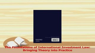 PDF  The Foundations of International Investment Law Bringing Theory into Practice Read Online