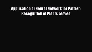 PDF Application of Neural Network for Pattren Recognition of Plants Leaves  EBook