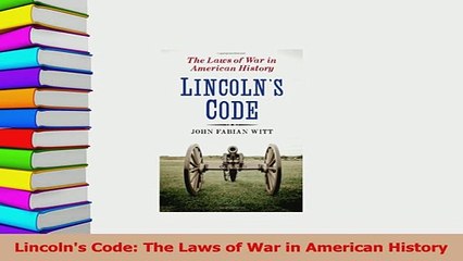 PDF  Lincolns Code The Laws of War in American History Read Online