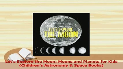 PDF  Lets Explore the Moon Moons and Planets for Kids Childrens Astronomy  Space Books Read Full Ebook