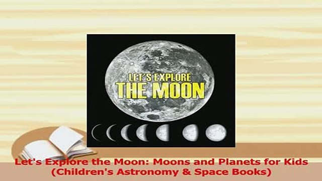 PDF Lets Explore the Moon Moons and Planets for Kids Childrens Astronomy Space Books Read Full Ebook
