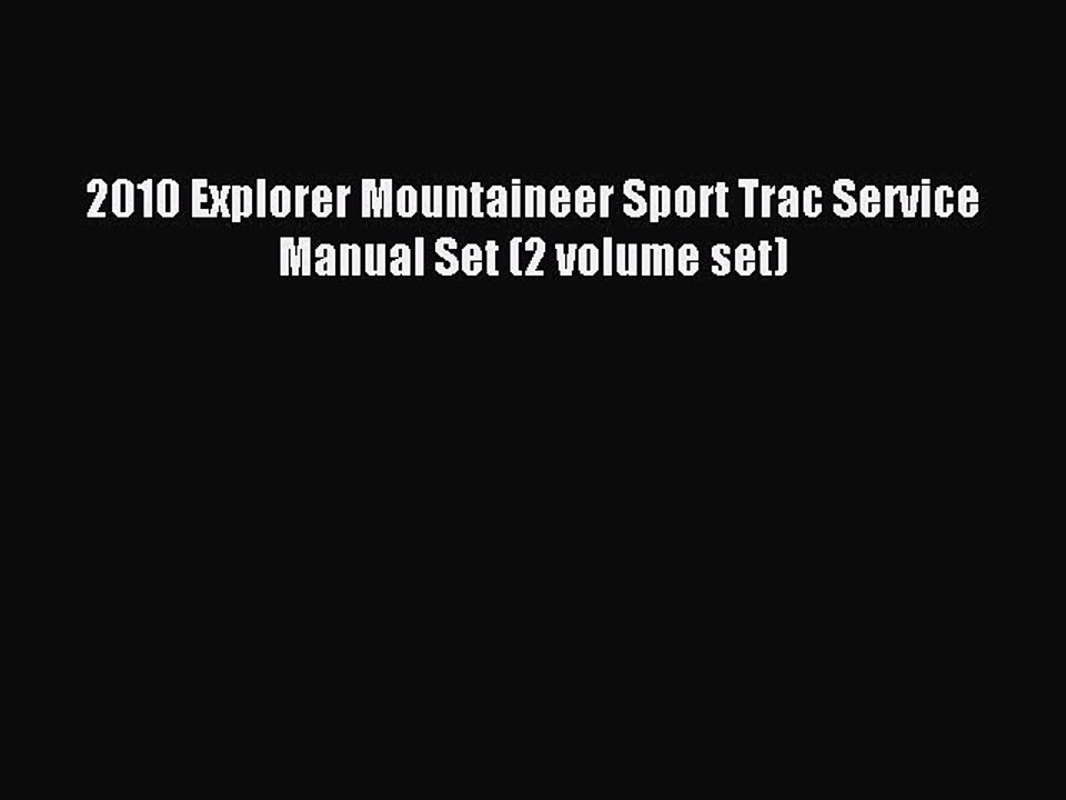Read 2010 Explorer Mountaineer Sport Trac Service Manual Set (2 volume set) Ebook Free
