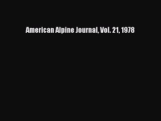 Read American Alpine Journal Vol. 21 1978 Ebook Free
