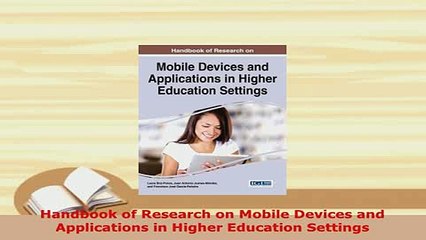 PDF  Handbook of Research on Mobile Devices and Applications in Higher Education Settings Download Online