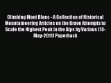 Read Climbing Mont Blanc - A Collection of Historical Mountaineering Articles on the Brave