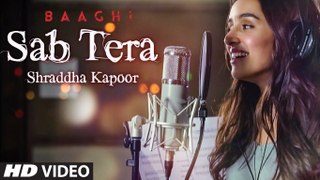 Shraddha Kapoor - SAB TERA Song - BAAGHI - Tiger Shroff, Armaan Malik - Amaal Mallik, Sabbir Khan