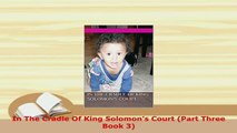 PDF  In The Cradle Of King Solomons Court Part Three Book 3 Download Online