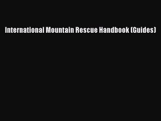 Read International Mountain Rescue Handbook (Guides) Ebook Free