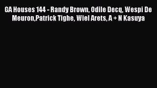 Download GA Houses 144 - Randy Brown Odile Decq Wespi De MeuronPatrick Tighe Wiel Arets A +