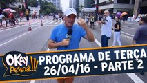 Okay Pessoal!!! 26.04.16 - Terça - Parte 2