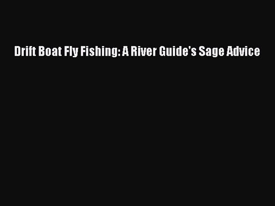 Read Drift Boat Fly Fishing: A River Guide's Sage Advice Ebook Free