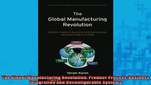 READ book  The Global Manufacturing Revolution ProductProcessBusiness Integration and Full EBook