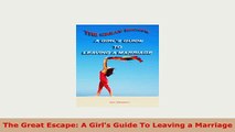 PDF  The Great Escape A Girls Guide To Leaving a Marriage Download Full Ebook