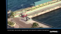 En retard, un couple abandonne ses enfants à bord d'un bateau, la vidéo choc !