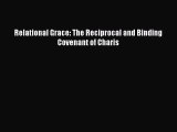 Ebook Relational Grace: The Reciprocal and Binding Covenant of Charis Read Full Ebook