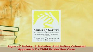 Read  Signs of Safety A Solution And Saftey Oriented Approach To Child Protection Case Ebook Online