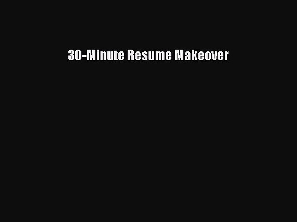 Download 30-Minute Resume Makeover  Read Online