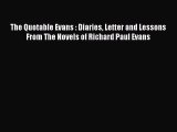 PDF The Quotable Evans : Diaries Letter and Lessons From The Novels of Richard Paul Evans
