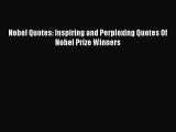 PDF Nobel Quotes: Inspiring and Perplexing Quotes Of Nobel Prize Winners  Read Online