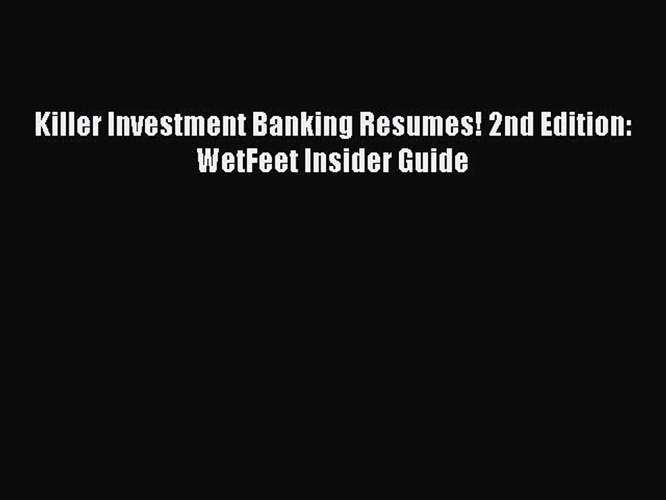Download Killer Investment Banking Resumes! 2nd Edition: WetFeet Insider Guide  Read Online