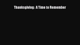 Read Thanksgiving:  A Time to Remember Ebook Free